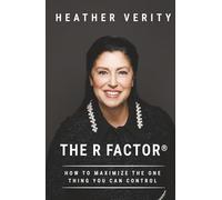 The R Factor: How to Maximize the One Thing You Can Control
