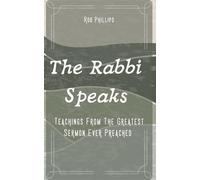 The Rabbi Speaks: Teachings From The Greatest Sermon Ever Preached