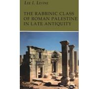 The Rabbinic Class of Roman Palestine in Late Antiquity