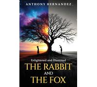 The Rabbit and The Fox: Enlightened and Illusioned