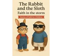 The Rabbit and the Sloth: Faith in the Storm