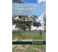 The Rabbit Catcher from Dead Man's Gate: A novel that connects the tragic lives of two men-one without a beginning and the other without an end-to tell their story.