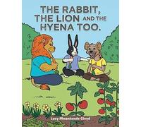 The Rabbit, The Lion And The Hyena Too.
