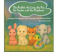 The Rabbit, the Lion, the Fox, the Snake, and the Elephant