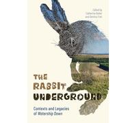 The Rabbit Underground: Contexts and Legacies of Watership Down