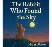 The Rabbit Who Found the Sky
