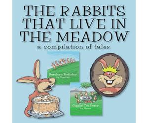 The Rabbits That Live In The Meadow: A Compilation Of Tales