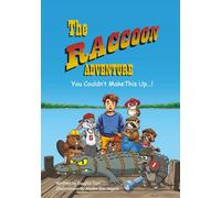 The Raccoon Adventure: You Couldn't Make This Up...!