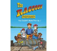 The Raccoon Adventure: You Couldn't Make This Up...!
