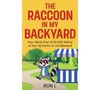 The Raccoon In My Backyard: How I Made Over $100,000 Selling at Pop-Up Events on the Weekend