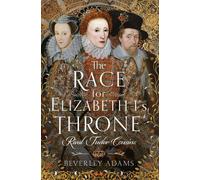 The Race for Elizabeth I's Throne Rival Tudor Cousins - Beverley Adams - Pen and Sword History - ebook (ePub) - Livre