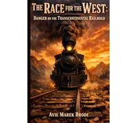 The Race for the West: Danger on the Transcontinental Railroad