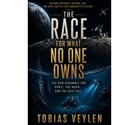 The Race for What No One Owns: The New Scramble for Orbit, the Moon, and the Deep Sea