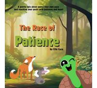 The Race of Patience: A gentle tale about going your own pace and reaching your goals with patience and heart