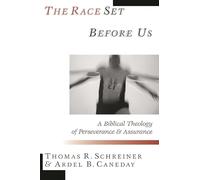 The Race Set Before Us: A Biblical Theology of Perseverance and Assurance