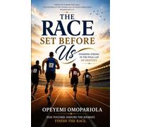 The Race Set Before Us: Finishing Strong In The Final Lap Of Destiny