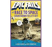 The Race To Space: Countdown To Liftoff (Epic Fails #2)