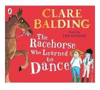 The Racehorse Who Learned to Dance by Clare Balding Clare Balding (Auteur)