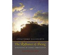 The Radiance of Being: Dimensions of Cosmic Christianity