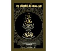 THE RADIANCE OF DUA AZKAR: A COMPREHENSIVE DUA BOOK WITH TRANSLITRATION AND TRANSLATION.