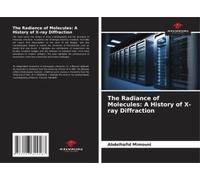 The Radiance Of Molecules: A History Of X-Ray Diffraction