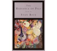 The Radiance of Pigs: Poems