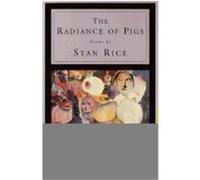 The Radiance of Pigs Stan Rice (Auteur)