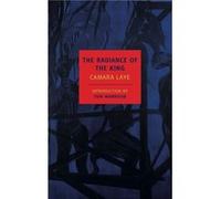 The Radiance Of The King by Camara Lays Camara Laye, Toni Morrison, James Kirkup (Auteur)