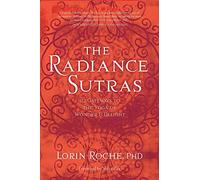 The Radiance Sutras: 112 Gateways to the Yoga of Wonder & Delight