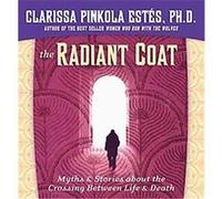 The Radiant Coat Clarissa Pinkola Estes (Auteur)