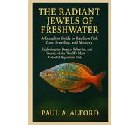 The Radiant Jewels of Freshwater A Complete Guide to Rainbow Fish Care, Breeding, and Mastery: Exploring the Beauty, Behavior, and Secrets of the World’s Most Colorful Aquarium Fish