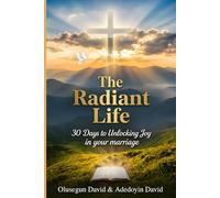 The Radiant Life: 30 Days to Unlocking Joy in Your Marriage