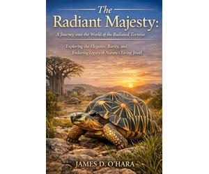 The Radiant Majesty: A Journey into the World of the Radiated Tortoise: Exploring the Elegance, Rarity, and Enduring Legacy of Nature’s Living Jewel
