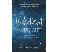 The Radiant Midnight: Depression, Grace, and the Gifts of a Dark Place