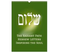 The Radiant Path Hebrew Letters Inspiring the Soul (Wall Calendar 2026 DIN A3 portrait), CALVENDO 12 Month Wall Calendar: A collection of Hebrew ... wisdom from the Hebrew Bible, the Tanach.