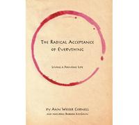 [The Radical Acceptance of Everything: Living a Focusing Life] [Author: Cornell, Ann Weiser] [April, 2005]