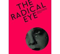 Radical Eye: Modernist Photography from the Sir Elton John Collection