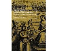 The Radical Face of the Ancient Constitution Janelle Greenberg (Auteur)
