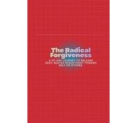 The Radical Forgiveness: A 90-day journey to release deep-seated resentment toward self or others.