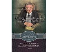 The Radical Holiness Movement In The Christian Tradition, A Festschrift For Larry D. Smith
