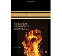 The Radical Humanism Of Erich Fromm