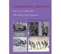 The Radical Impulse - Music In The Tradition Of The Indian People`S Theatre Association