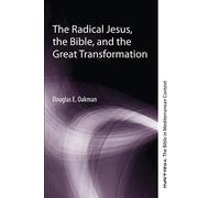 The Radical Jesus, The Bible, And The Great Transformation