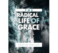 The Radical Life of Grace