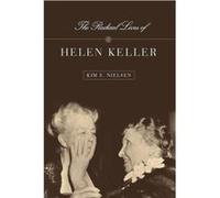 The Radical Lives of Helen Keller by Kim E. Nielsen Kim E. Nielsen (Auteur)