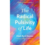 The Radical Pulsivity of Life: Poems of Attentiveness