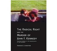 The Radical Right And The Murder Of John F. Kennedy Harrison E. Livingstone (Auteur)