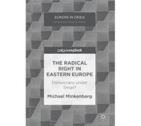 The Radical Right In Eastern Europe: Democracy Under Siege? Michael Minkenberg (Auteur)