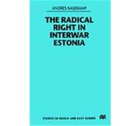 The Radical Right in Interwar Estonia, Studies in Russian and East European History and Society Andres Kasekamp (Auteur)