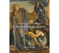 The Radical Vision Of Edward Burne-Jones